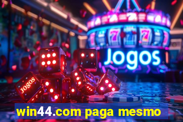 win44.com paga mesmo